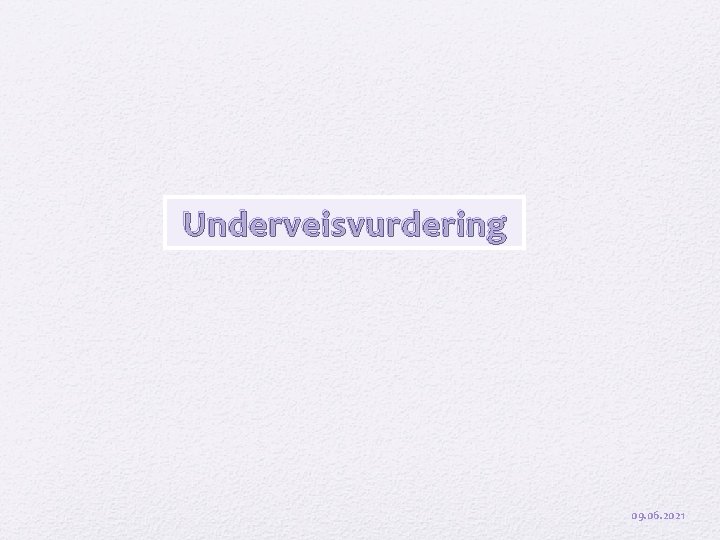 Underveisvurdering 09. 06. 2021 