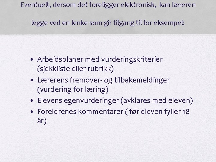 Eventuelt, dersom det foreligger elektronisk, kan læreren legge ved en lenke som gir tilgang