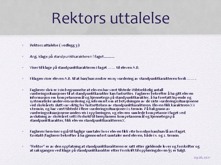 Rektors uttalelse • Rektors uttalelse ( vedlegg 3): • Ang. klage på standpunktkarakteren i