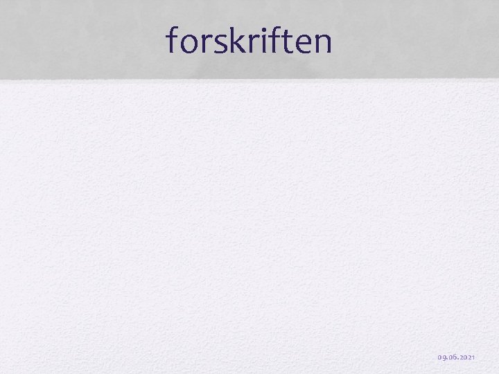 forskriften 09. 06. 2021 