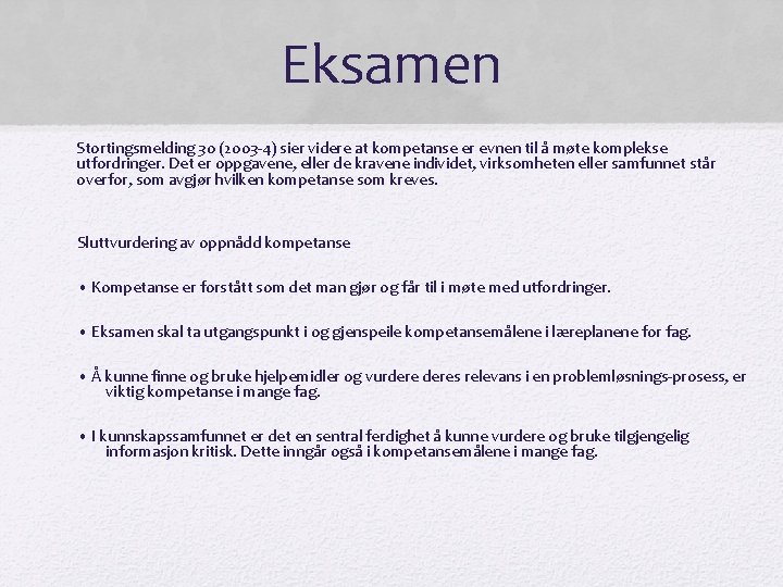 Eksamen Stortingsmelding 30 (2003 -4) sier videre at kompetanse er evnen til å møte