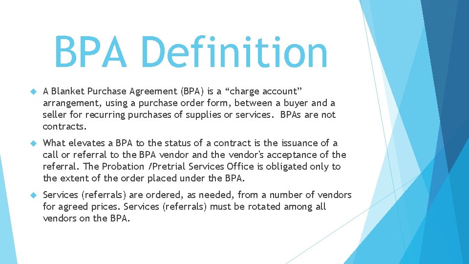 BPA Definition A Blanket Purchase Agreement (BPA) is a “charge account” arrangement, using a