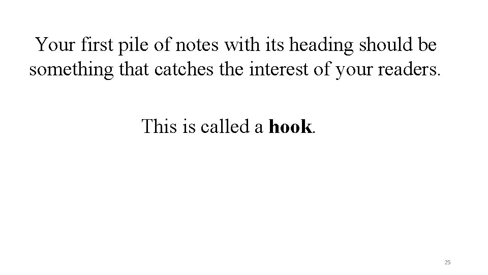 Your first pile of notes with its heading should be something that catches the