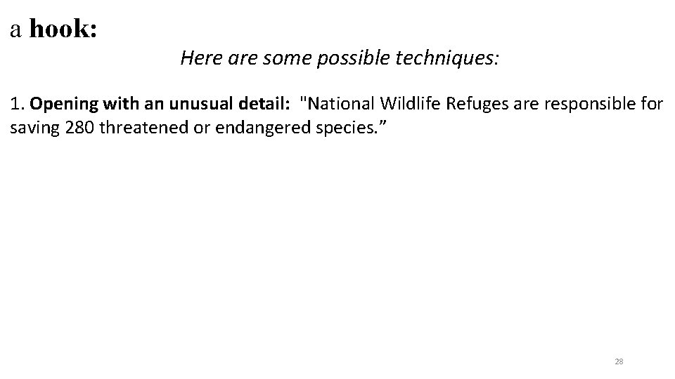 a hook: Here are some possible techniques: 1. Opening with an unusual detail: "National