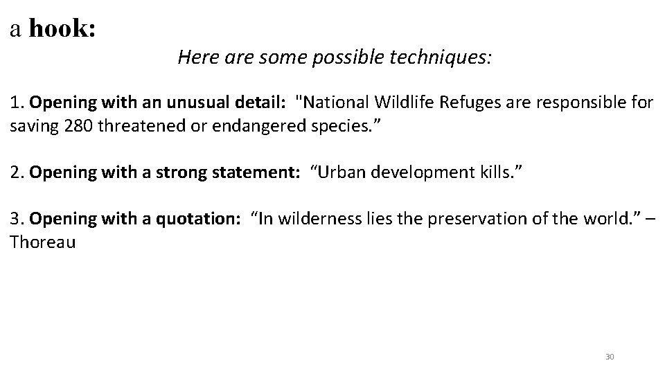 a hook: Here are some possible techniques: 1. Opening with an unusual detail: "National