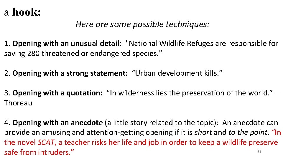 a hook: Here are some possible techniques: 1. Opening with an unusual detail: "National