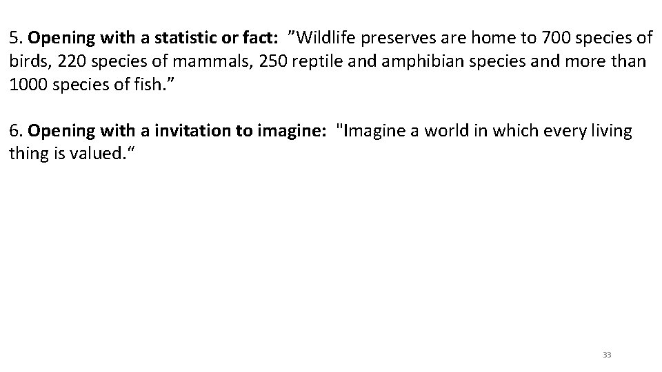 5. Opening with a statistic or fact: ”Wildlife preserves are home to 700 species