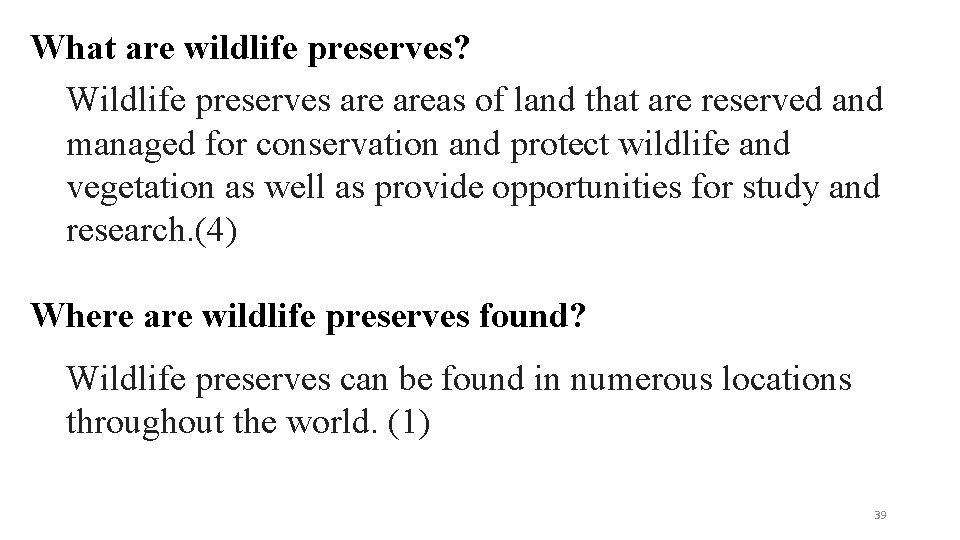 What are wildlife preserves? Wildlife preserves areas of land that are reserved and managed