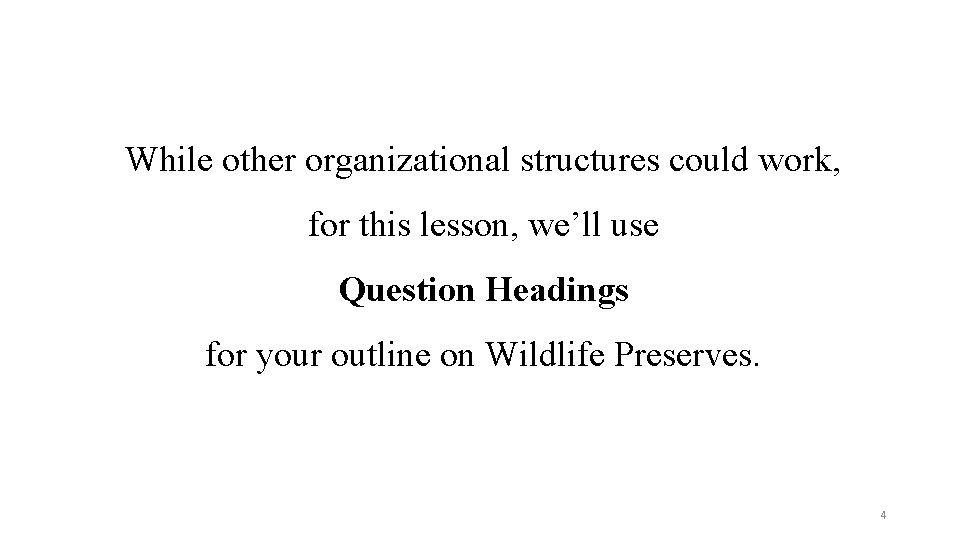 While other organizational structures could work, for this lesson, we’ll use Question Headings for