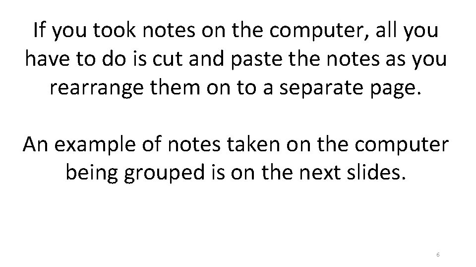 If you took notes on the computer, all you have to do is cut