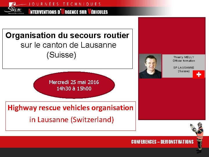 Organisation du secours routier sur le canton de Lausanne (Suisse) Thierry MELLY Officier formation