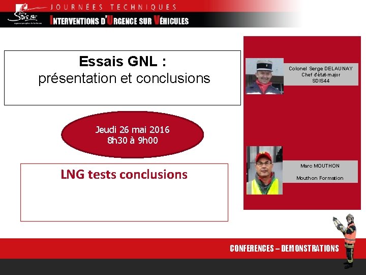 Essais GNL : présentation et conclusions Colonel Serge DELAUNAY Chef d’état-major SDIS 44 Jeudi