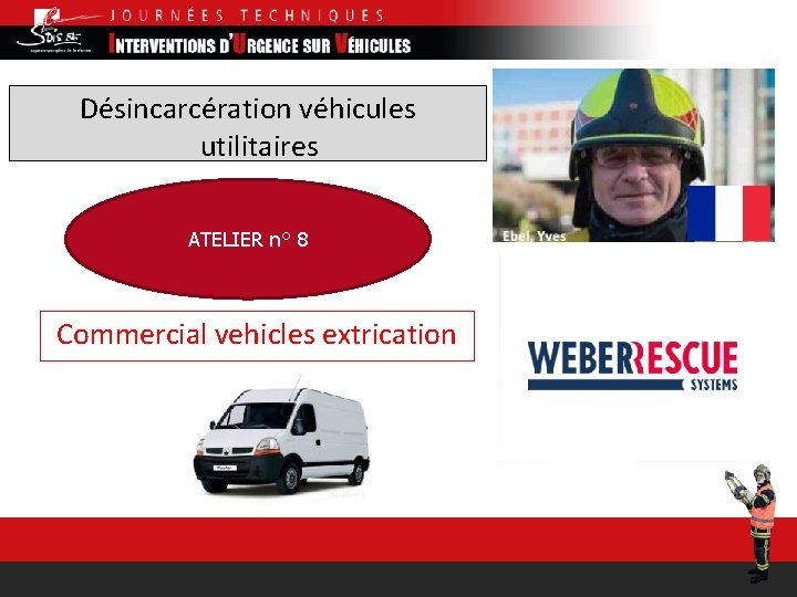 Désincarcération véhicules utilitaires ATELIER n° 8 Commercial vehicles extrication 