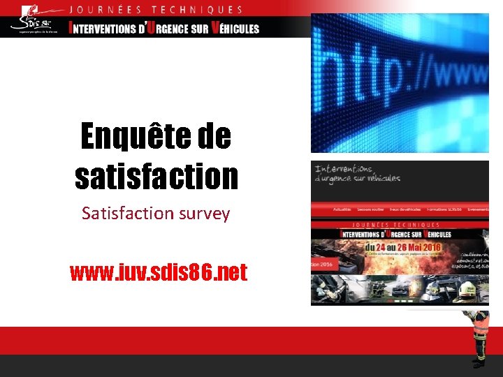 Enquête de satisfaction Satisfaction survey www. iuv. sdis 86. net 