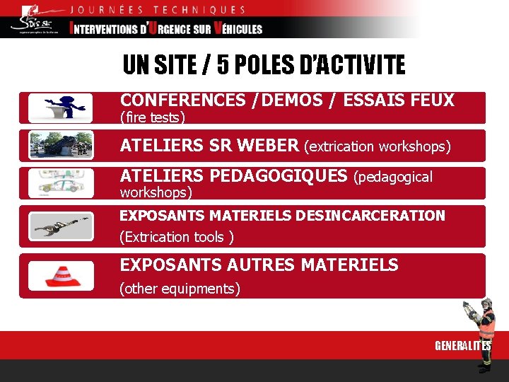 UN SITE / 5 POLES D’ACTIVITE CONFERENCES /DEMOS / ESSAIS FEUX (fire tests) ATELIERS