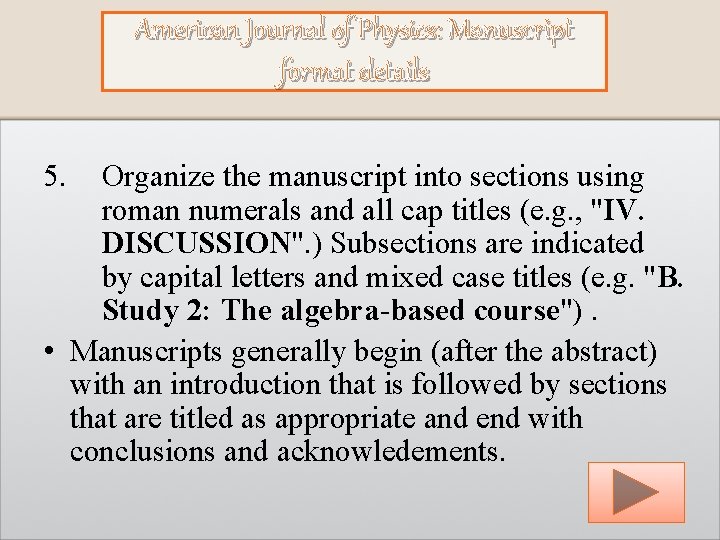 American Journal of Physics: Manuscript format details 5. Organize the manuscript into sections using