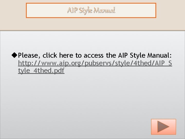 AIP Style Manual u. Please, click here to access the AIP Style Manual: http:
