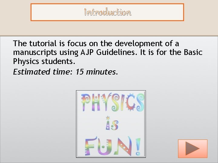 Introduction The tutorial is focus on the development of a manuscripts using AJP Guidelines.