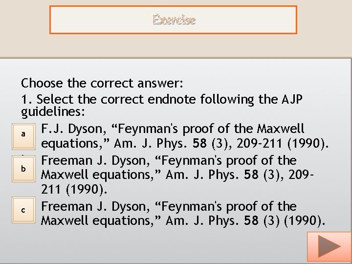 Exercise Choose the correct answer: 1. Select the correct endnote following the AJP guidelines: