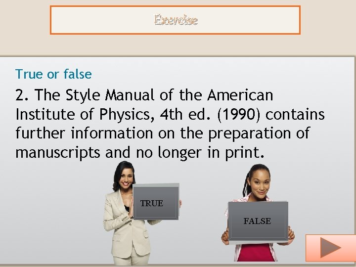 Exercise True or false 2. The Style Manual of the American Institute of Physics,