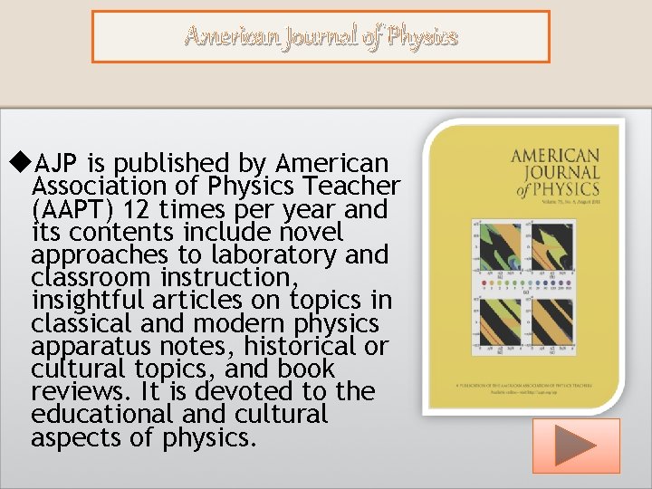 American Journal of Physics u. AJP is published by American Association of Physics Teacher