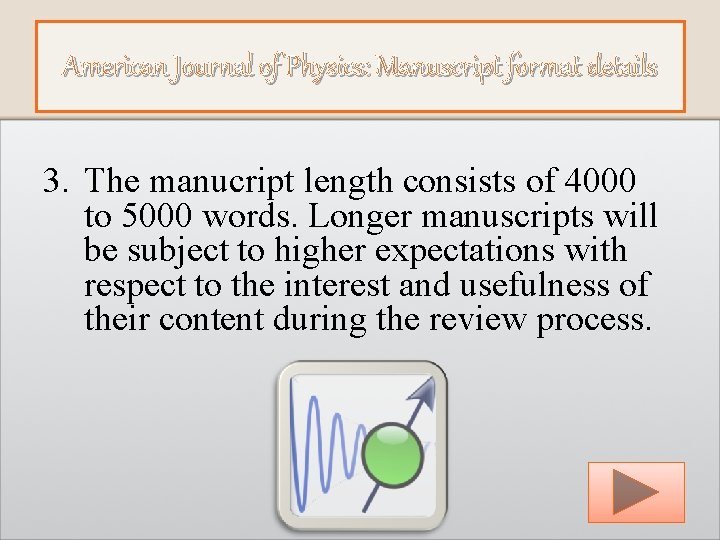American Journal of Physics: Manuscript format details 3. The manucript length consists of 4000