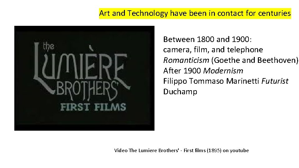 Art and Technology have been in contact for centuries Between 1800 and 1900: camera,