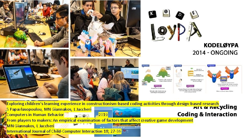 Exploring children’s learning experience in constructionism-based coding activities through design-based research S Papavlasopoulou, MN