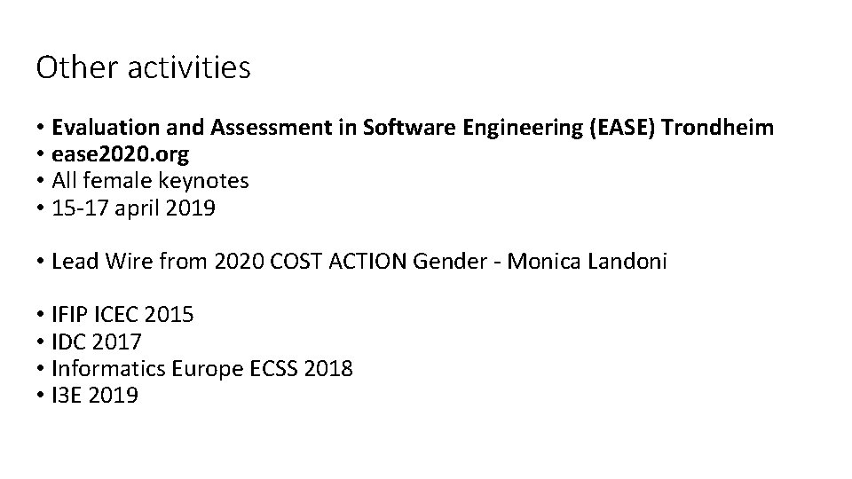 Other activities • Evaluation and Assessment in Software Engineering (EASE) Trondheim • ease 2020.