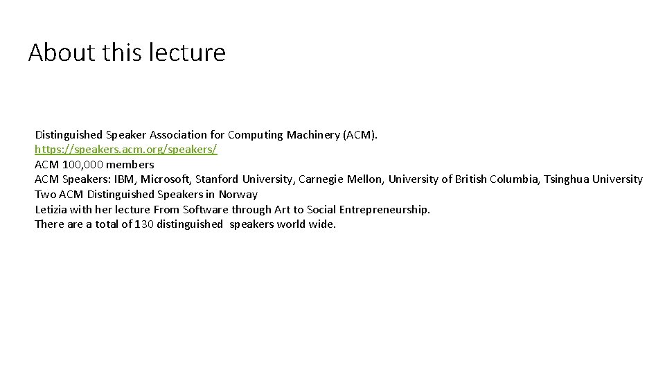 About this lecture Distinguished Speaker Association for Computing Machinery (ACM). https: //speakers. acm. org/speakers/