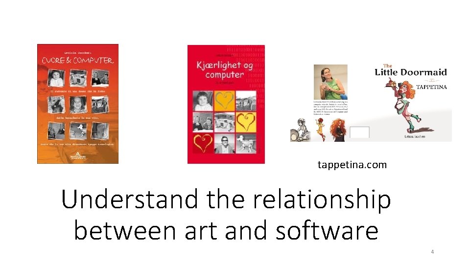 tappetina. com Understand the relationship between art and software 4 tappetina. com Understand the relationship between art and software 4