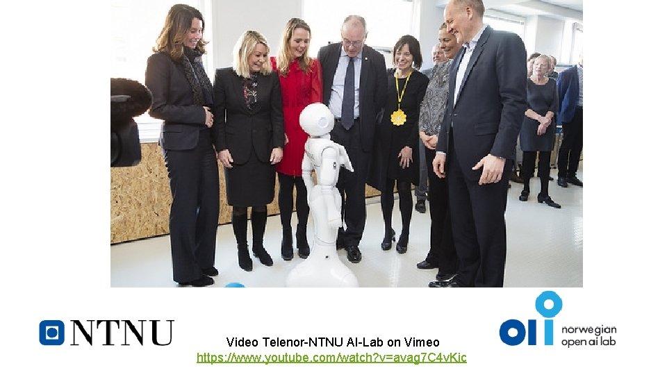 Video Telenor-NTNU AI-Lab on Vimeo https: //www. youtube. com/watch? v=avag 7 C 4 v.