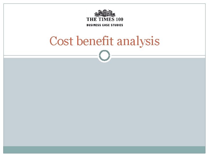 Cost benefit analysis 