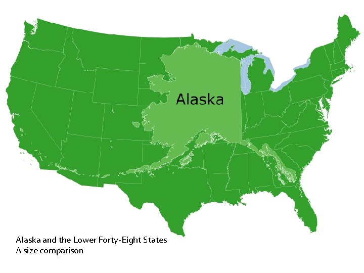 Alaska and the Lower Forty-Eight States A size comparison 