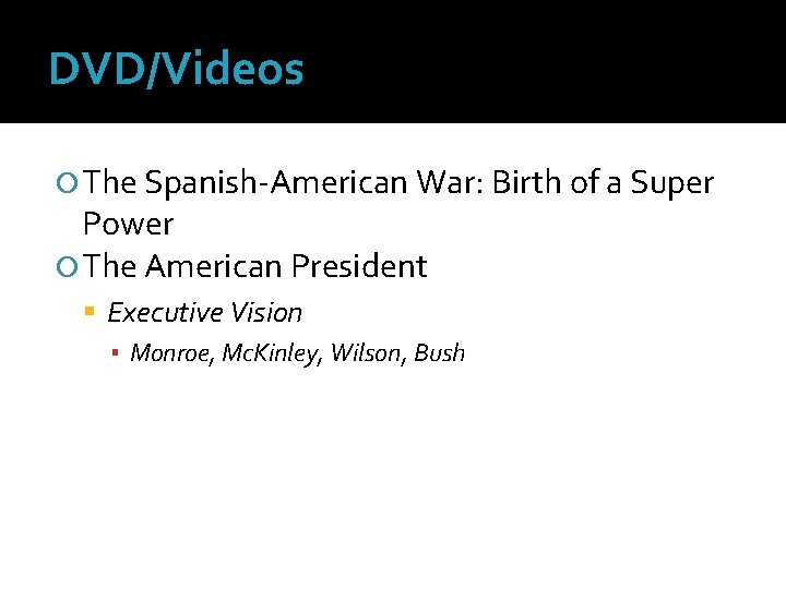 DVD/Videos The Spanish-American War: Birth of a Super Power The American President Executive Vision