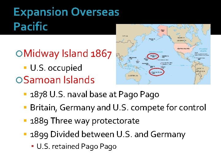 Expansion Overseas Pacific Midway Island 1867 U. S. occupied Samoan Islands 1878 U. S.