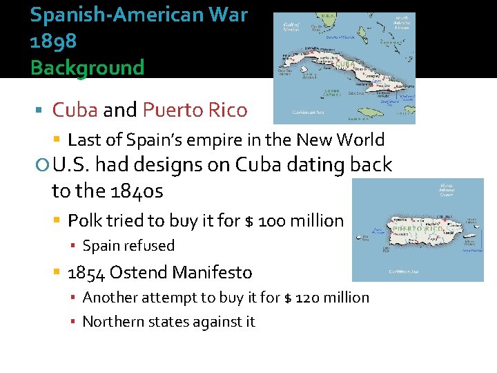 Spanish-American War 1898 Background Cuba and Puerto Rico Last of Spain’s empire in the