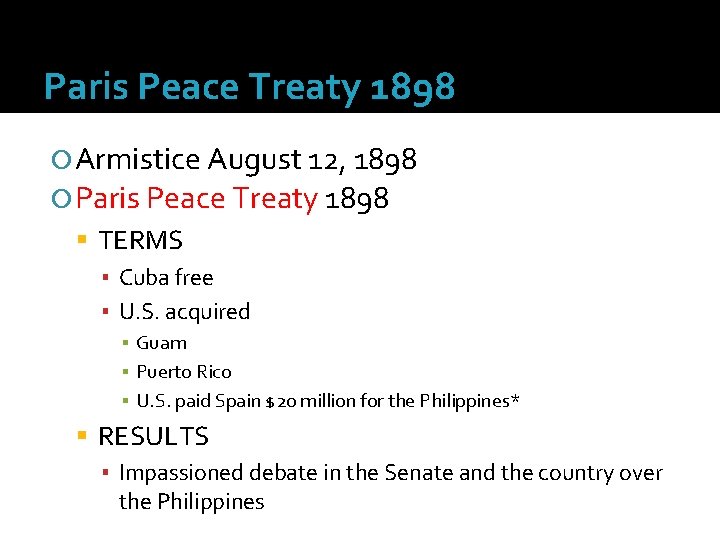 Paris Peace Treaty 1898 Armistice August 12, 1898 Paris Peace Treaty 1898 TERMS ▪