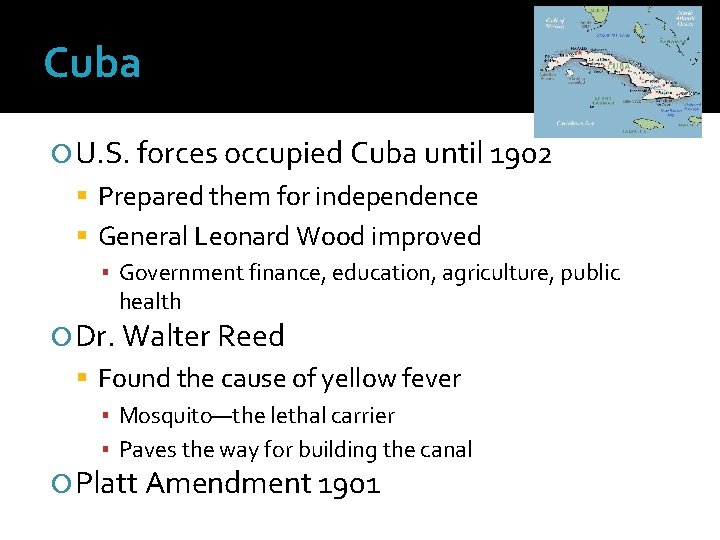 Cuba U. S. forces occupied Cuba until 1902 Prepared them for independence General Leonard
