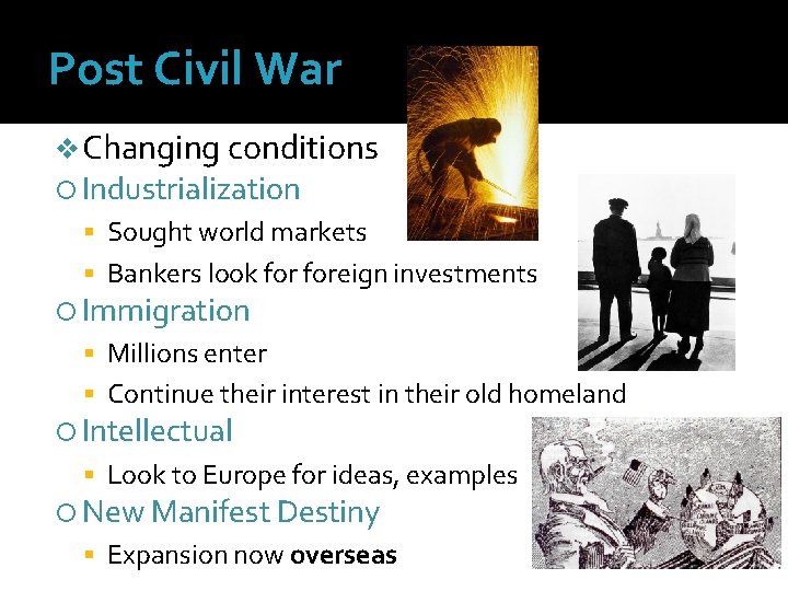 Post Civil War v Changing conditions Industrialization Sought world markets Bankers look foreign investments