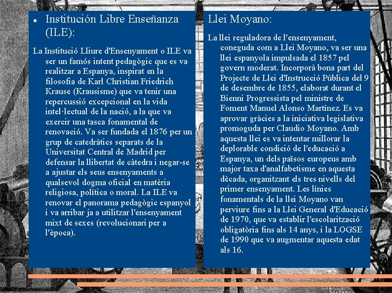  Institución Libre Enseñanza (ILE): La Institució Lliure d'Ensenyament o ILE va ser un