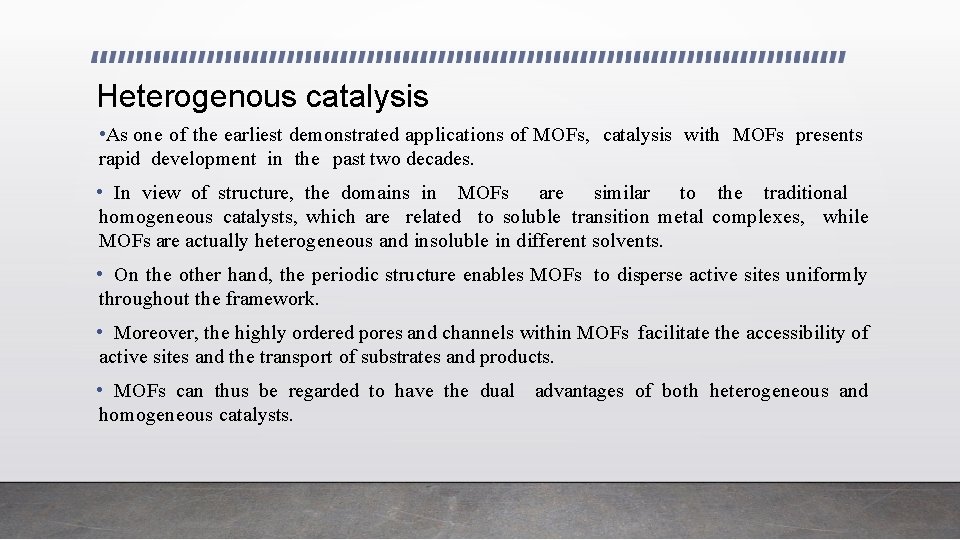 Heterogenous catalysis • As one of the earliest demonstrated applications of MOFs, catalysis with