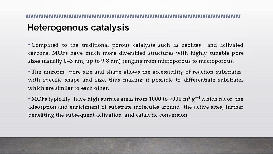 Heterogenous catalysis • Compared to the traditional porous catalysts such as zeolites and activated