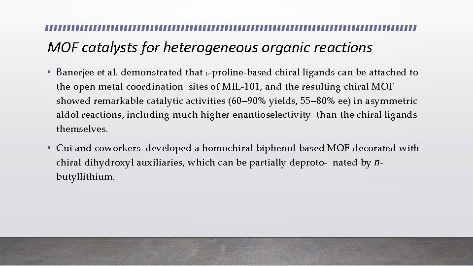 MOF catalysts for heterogeneous organic reactions • Banerjee et al. demonstrated that -proline-based chiral