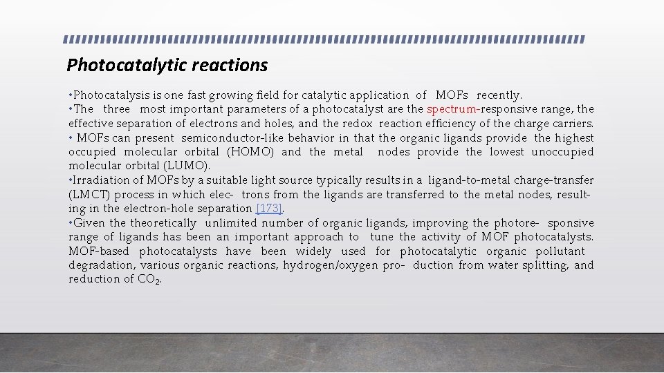 Photocatalytic reactions • Photocatalysis is one fast growing ﬁeld for catalytic application of MOFs
