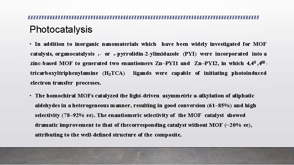 Photocatalysis • In addition to inorganic nanomaterials which have been widely investigated for MOF