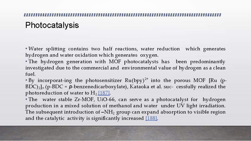 Photocatalysis • Water splitting contains two half reactions, water reduction which generates hydrogen and