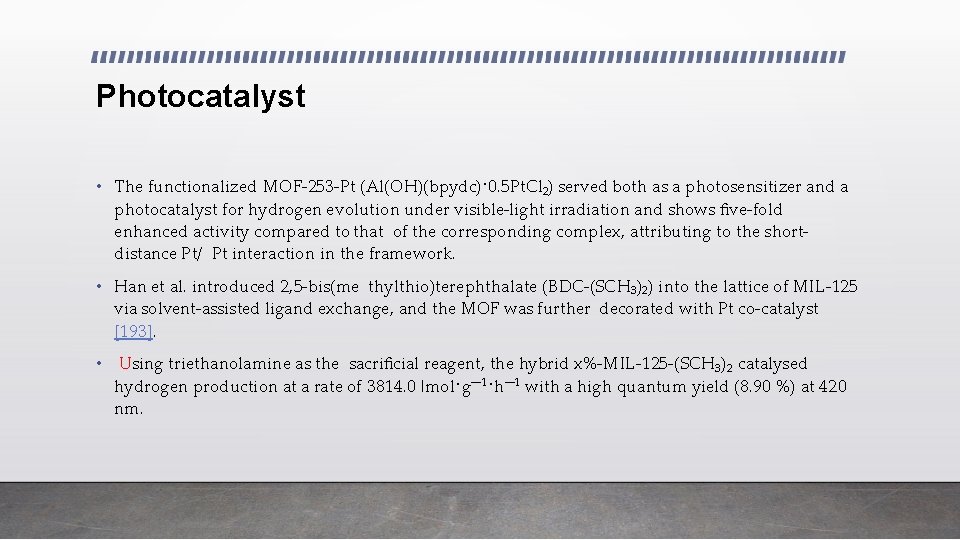 Photocatalyst • The functionalized MOF-253 -Pt (Al(OH)(bpydc)· 0. 5 Pt. Cl 2) served both