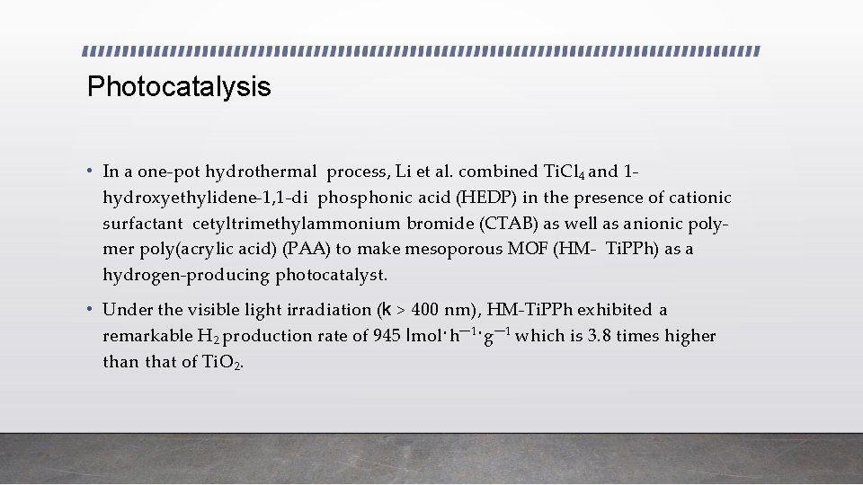 Photocatalysis • In a one-pot hydrothermal process, Li et al. combined Ti. Cl 4