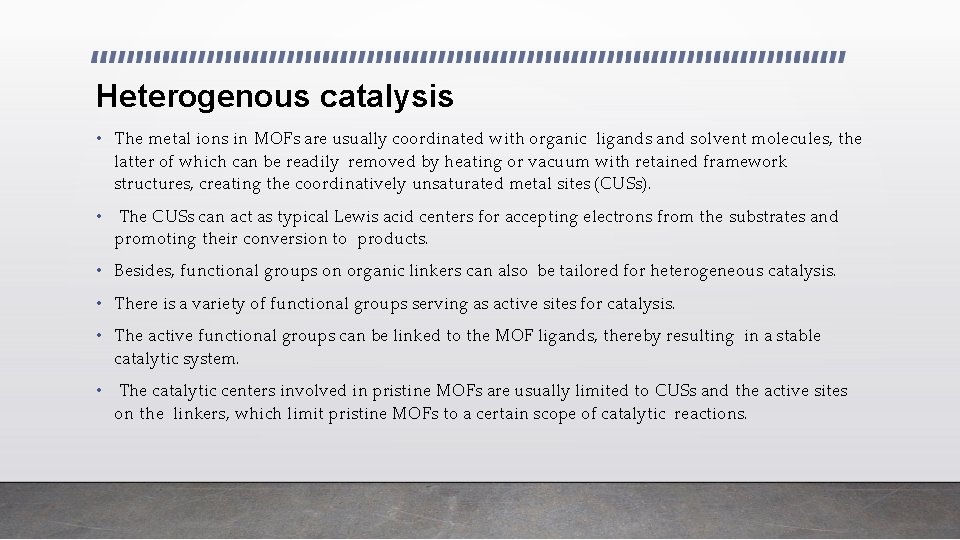 Heterogenous catalysis • The metal ions in MOFs are usually coordinated with organic ligands
